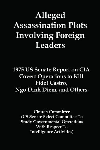 Alleged Assassination Plots Involving Foreign Leaders 1975 Us Senate Report On Cia Covert