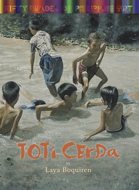Fifty Shades Of Philippine Art Toti Cerda Vibal Group
