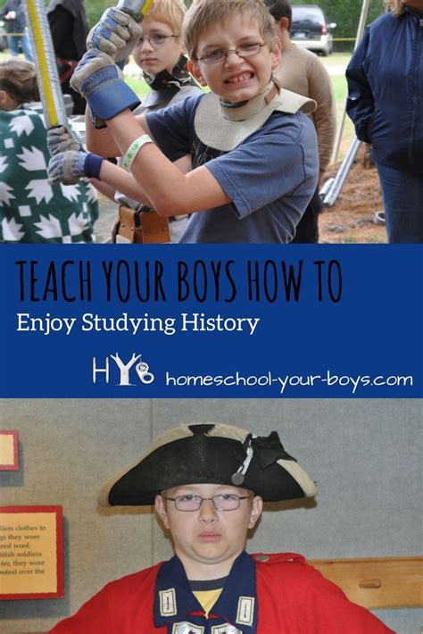Teach Your Boys How To Enjoy Studying History Homeschool Advice