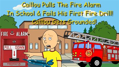 Caillou In Kindergarden Caillou Pulls Fire Alarm Fails First Fire