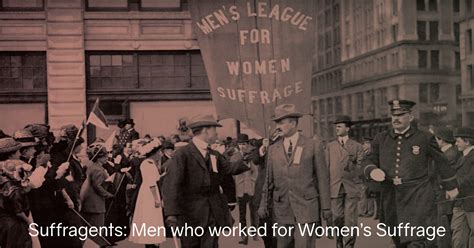 Suffragents Men Who Worked For Women S Suffrage National Women S