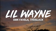 Smk Favela, Thuglack - Lil Wayne (Letra/Lyrics) - YouTube