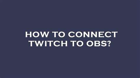 How To Connect Twitch To Obs Youtube