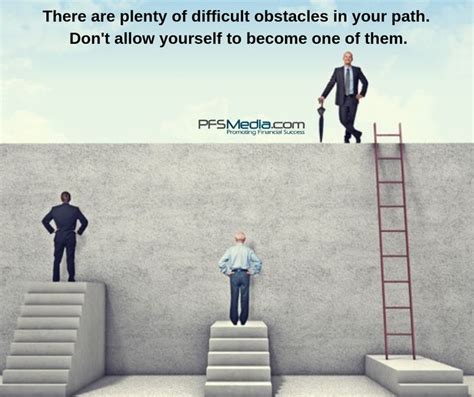 There Are Plenty Of Difficult Obstacles In Your Path Dont Allow