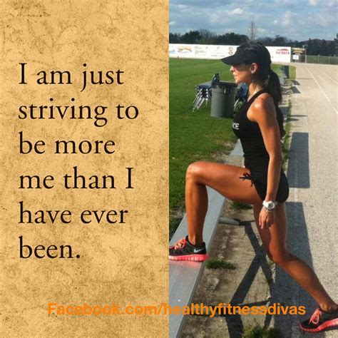 I Am Just Striving To Be More Me Than I Have Ever Been Fitness Inspo