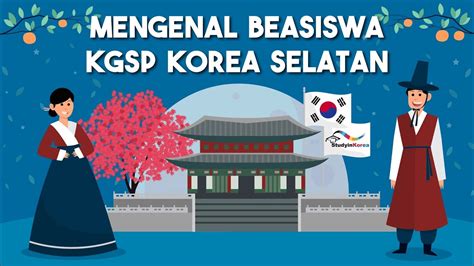 Mengenal Beasiswa Korean Government Scholarship Program Kgsp