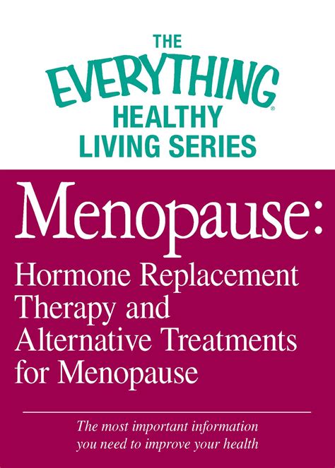 menopause hormone replacement therapy and alternative treatments for menopause ebook by adams