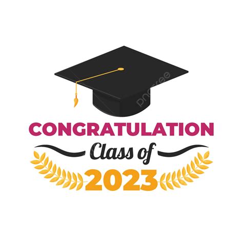 Congratulations Class Of 2023 Congratulations Graduation Graduate Png And Vector With