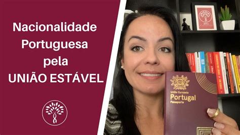 nacionalidade portuguesa pela uniÃo estÁvel ou uniÃo de facto saiba o que tem que ser feito