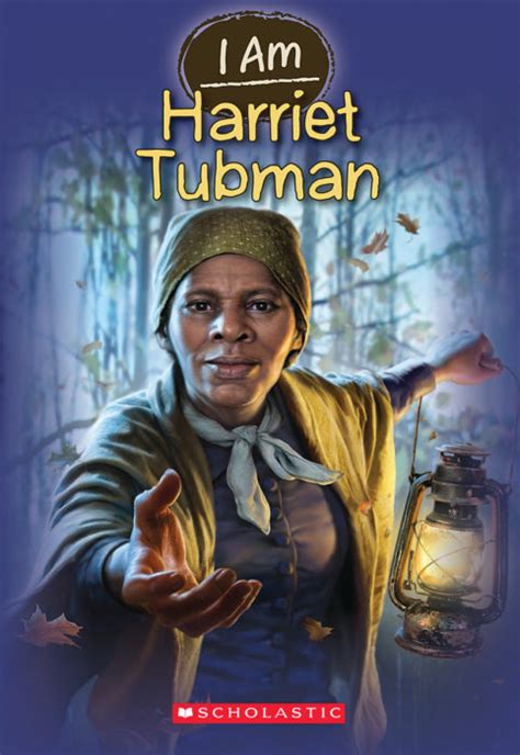 I Am Harriet Tubman By Grace Norwich Scholastic