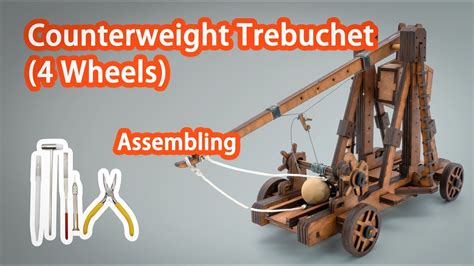 Counterweight Trebuchet With Wheels 4 Wheels Assembling Tutorial