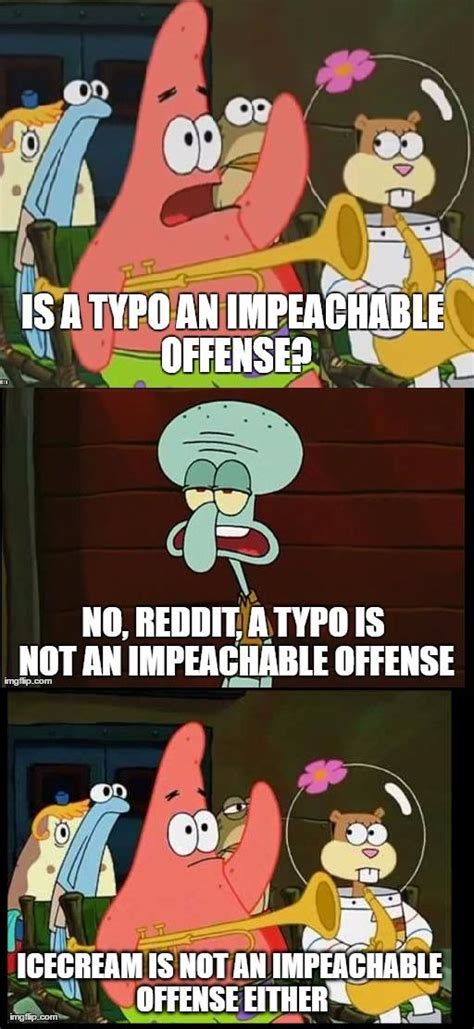 Impeachable Offense Is Mayonnaise An Instrument Know Your Meme