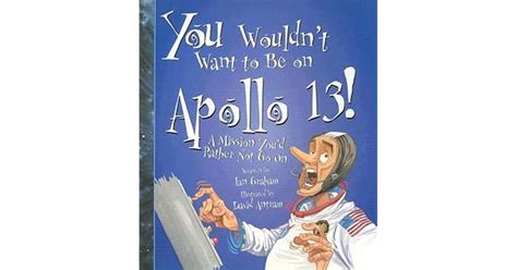 You Wouldnt Want To Be On Apollo 13 A Mission Youd Rather Not Go On