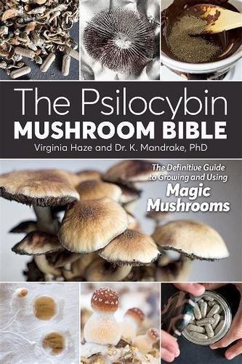The Psilocybin Mushroom Bible The Definitive Guide To Growing And