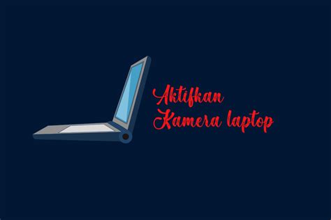Cara Mengaktifkan Kamera Laptop Lenovo Homecare24