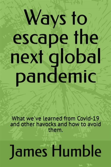 Ways To Escape The Next Global Pandemic What Weve Learned From Covid