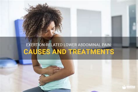 Exertion Related Lower Abdominal Pain Causes And Treatments Medshun