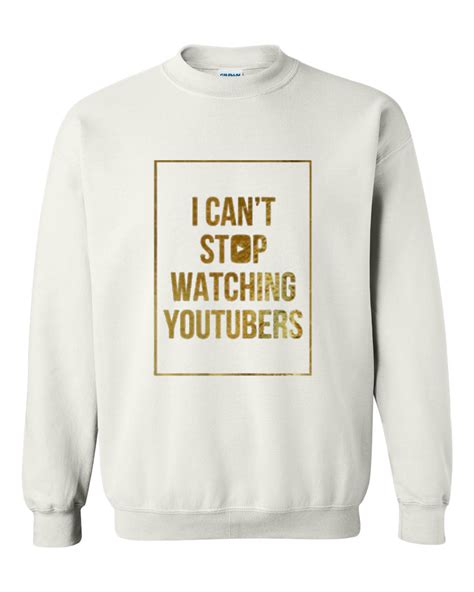 I Cant Stop Watching Youtubers Sweatshirt Advantees Online Shop