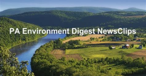 Pa Environment Digest Blog Saturday Pa Environmental Newsclips