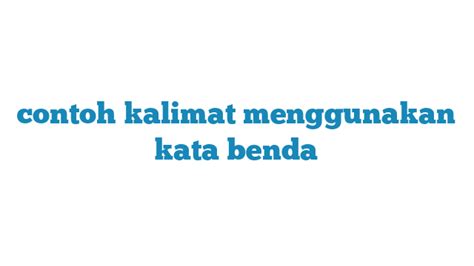 Contoh Kalimat Menggunakan Kata Benda Ainu Media