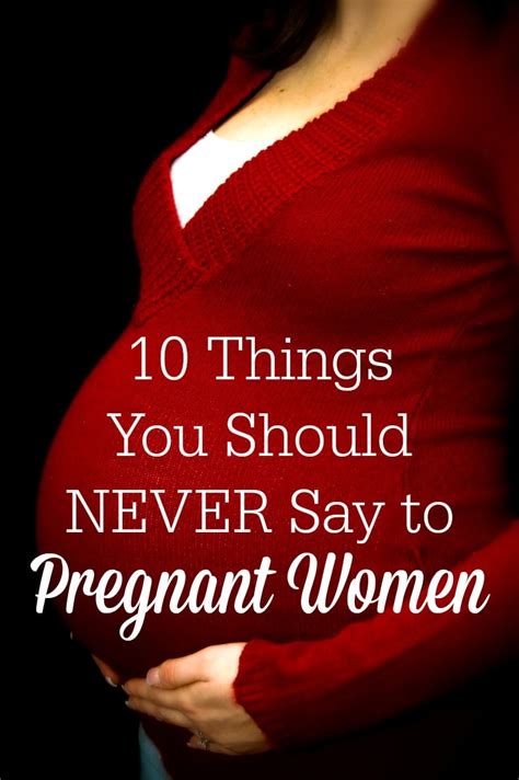 10 Things You Should Never Say To Pregnant Women