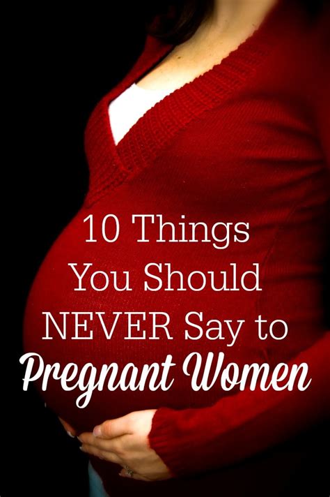 10 Things You Should Never Say To Pregnant Women The Humbled Homemaker