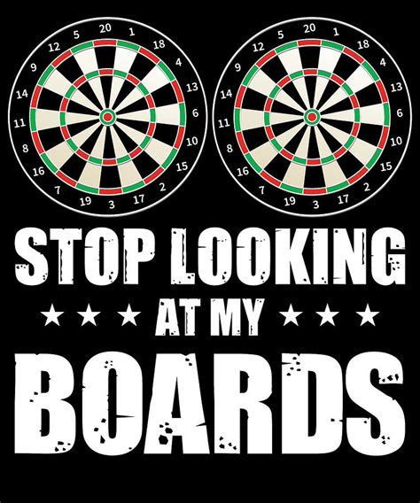Funny Dart Sayings Stop Looking At My Boards Digital Art By Tom