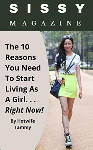 Jp Sissy Magazine The 10 Reasons You Need To Start Living