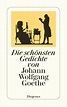 Diogenes Verlag - Die schönsten Gedichte von Johann Wolfgang Goethe