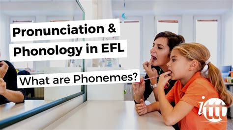 Pronunciation And Phonology In The Efl Classroom Phonemes Youtube