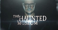 The Haunted Museum – fernsehserien.de