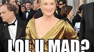 22 Exquisite Meryl Streep Memes | Meryl streep, Memes, Best actress