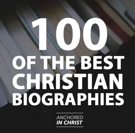 100 Of The Best Christian Biographies Huge List Anchored In Christ