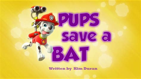 Pups Save A Bat Paw Patrol Wiki Fandom Powered By Wikia