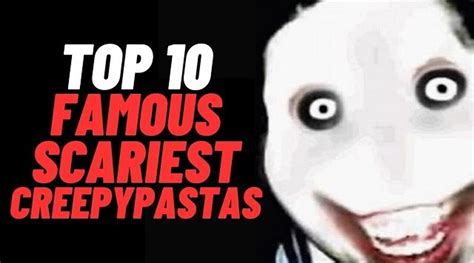 Top 10 Famous Scariest Creepypastas