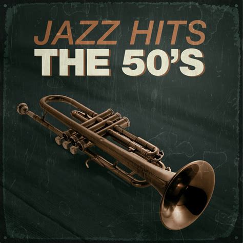 Jazz Hits The 50s Compilation By Various Artists Spotify