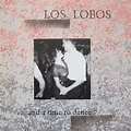 Los Lobos - ... And A Time To Dance | Releases | Discogs