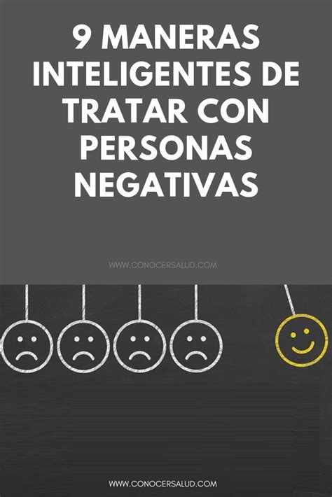 9 Maneras Inteligentes De Tratar Con Personas Negativas Psicologia En