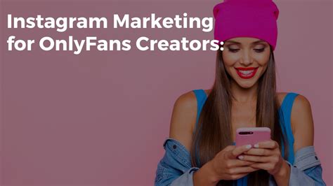 How To Promote Onlyfans On Instagram Onlyfans Growth Tips