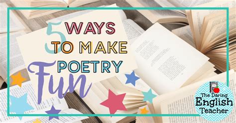 5 Ways To Make Poetry Fun The Daring English Teacher