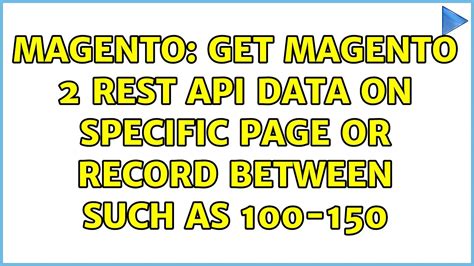 Magento Get Magento 2 Rest Api Data On Specific Page Or Record Between