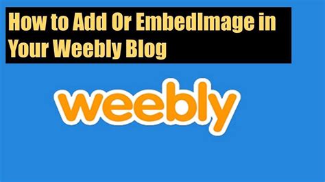 How To Add Or Embed Image On Your Weebly Blog Cool Websites Embedding