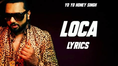 Yo Yo Honey Singh New Song Loca Youtube