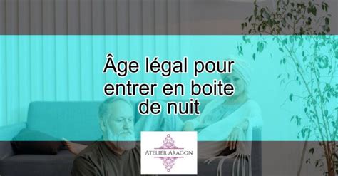 Âge Légal Pour Entrer En Boite De Nuit Actualizado Avril 2024
