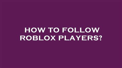 How To Follow Roblox Players Youtube