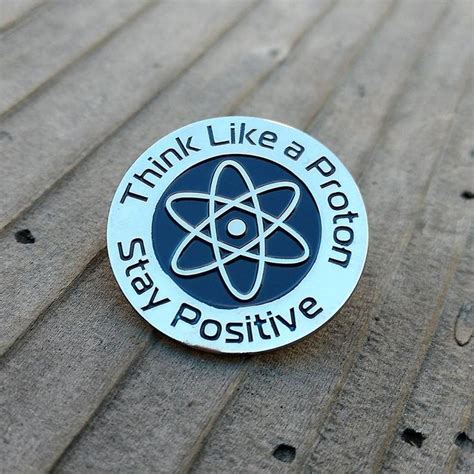 Enamel Pin Think Like A Proton Stay Positive Science Lapel Pin