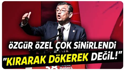 Özgür Özel den CHP lilere ateş püskürdü Kırarak dökerek değil YouTube