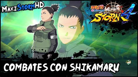 Combates Con Shikamaru Naruto Storm 4 Maxistormhd Español Youtube