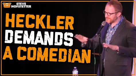 Heckler Catcalls Comedian Steve Hofstetter Youtube
