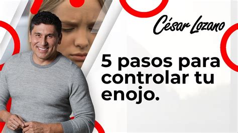 pasos para CONTROLAR tu ENOJO fácilmente Dr Cesar Lozano YouTube